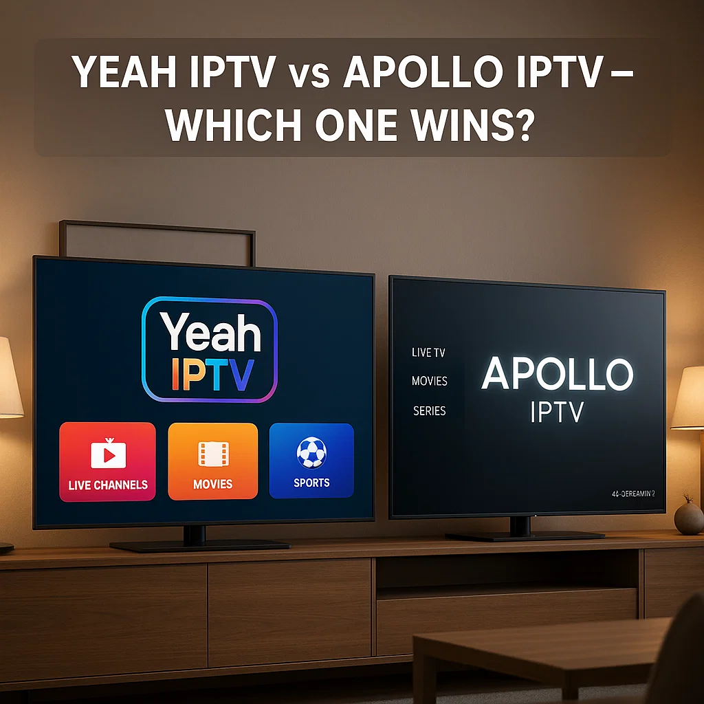 Yeah IPTV vs Apollo IPTV
